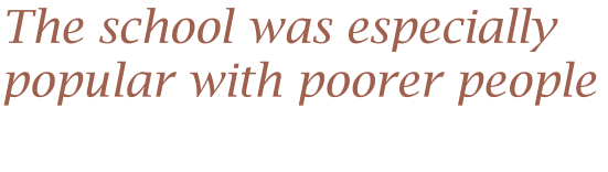 The school was especially popular with poorer people